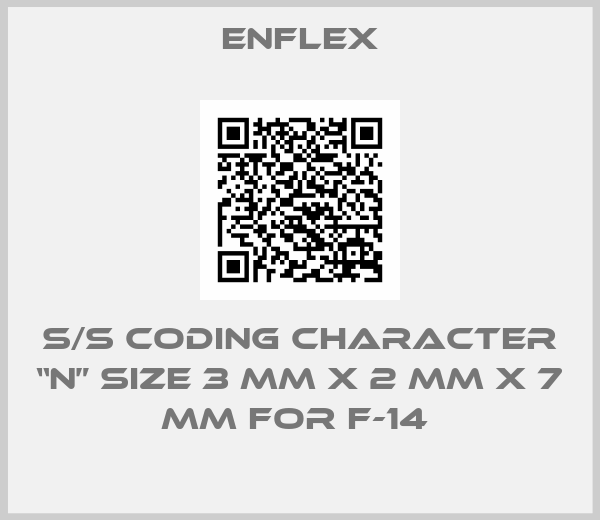 Enflex-s/s Coding Character “N” size 3 mm x 2 mm x 7 mm for F-14 