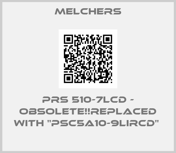 MELCHERS-PRS 510-7LCD - Obsolete!!Replaced with "PSC5A10-9LIRCD" 