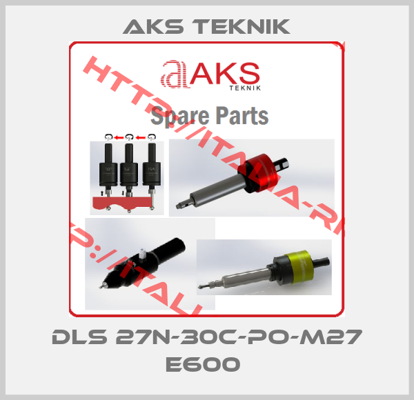 AKS TEKNIK-DLS 27N-30C-PO-M27 E600 