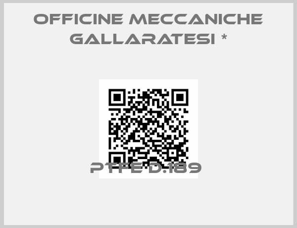 Officine Meccaniche Gallaratesi *-PTFE D.189 