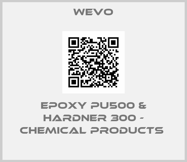 WEVO-Epoxy PU500 & Hardner 300 - chemical products 