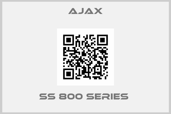 Ajax-SS 800 SERIES 