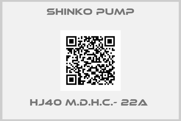 SHINKO PUMP- HJ40 M.D.H.C.- 22A 
