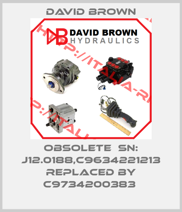 David Brown-obsolete  SN: J12.0188,C9634221213 replaced by C9734200383 