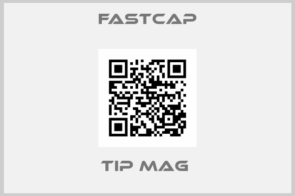 Fastcap-TIP MAG 