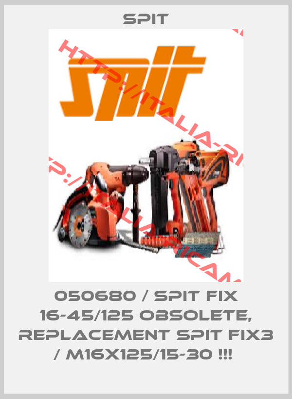 Spit-050680 / SPIT FIX 16-45/125 OBSOLETE, REPLACEMENT SPIT Fix3 / M16x125/15-30 !!! 