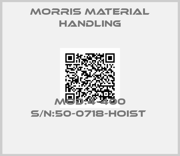 Morris Material Handling-MOD:4-400 S/N:50-0718-HOIST 