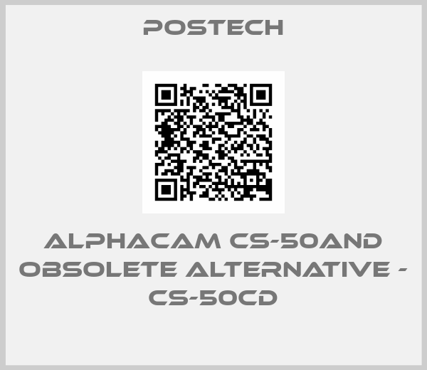 Postech-ALPHACAM CS-50AND obsolete alternative - CS-50CD
