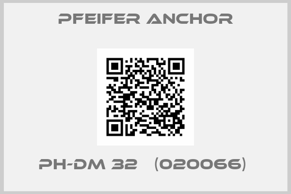Pfeifer Anchor-PH-DM 32   (020066) 