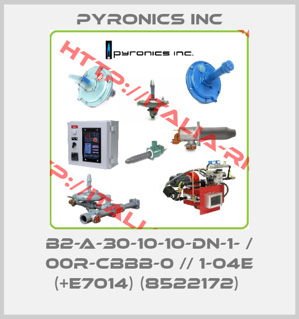 Pyronics Inc-B2-A-30-10-10-DN-1- / 00R-CBBB-0 // 1-04E (+E7014) (8522172) 