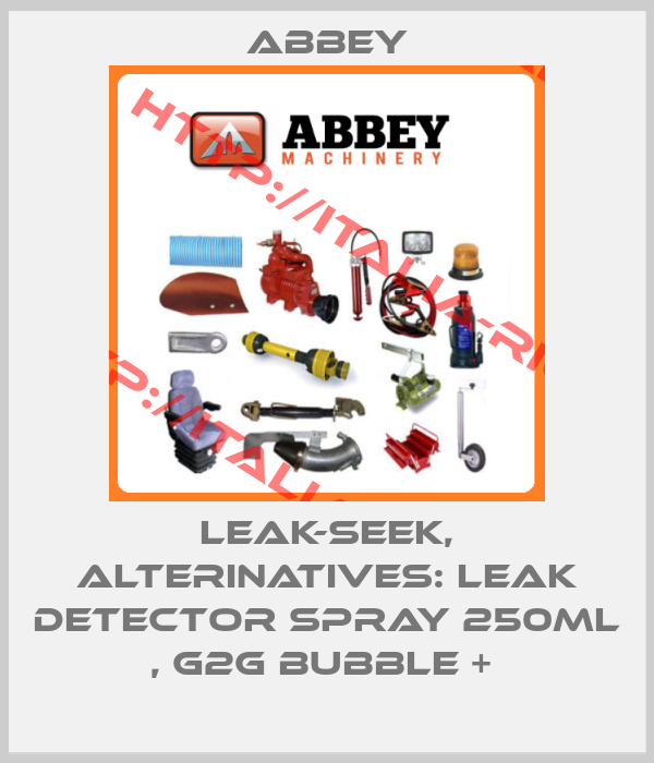 Abbey-Leak-seek, alterinatives: Leak Detector Spray 250ml , G2G Bubble + 