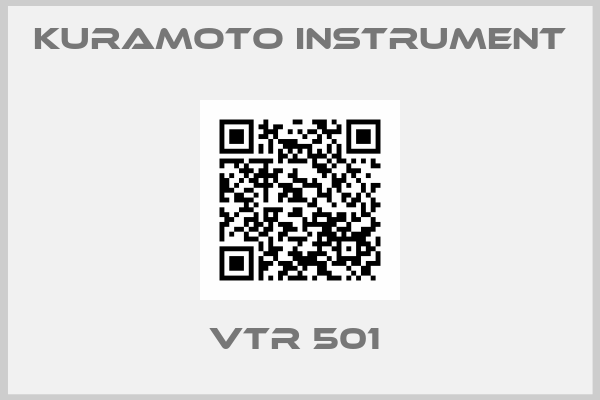 Kuramoto Instrument-VTR 501 