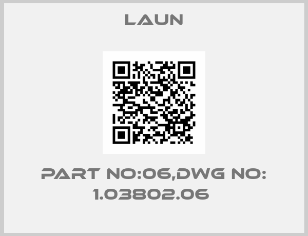 LAUN-PART NO:06,DWG NO: 1.03802.06 