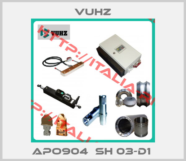 Vuhz-APO904  SH 03-D1 