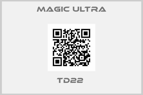 MAGIC ULTRA-TD22 
