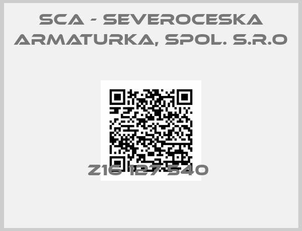 SCA - Severoceska armaturka, spol. s.r.o-Z16 127 540 
