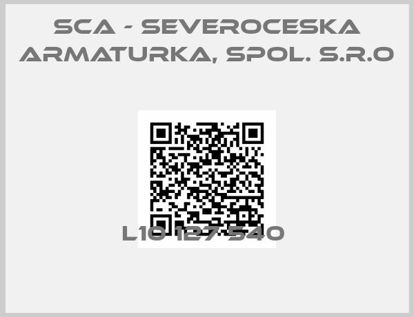 SCA - Severoceska armaturka, spol. s.r.o-L10 127 540 