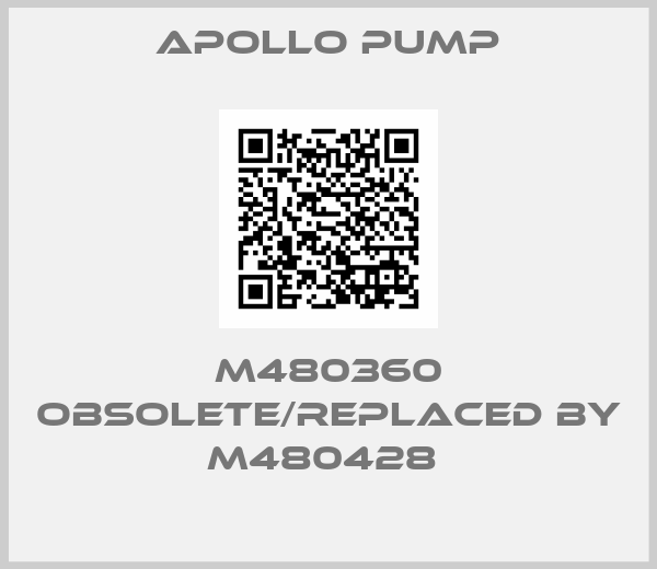 Apollo pump-M480360 obsolete/replaced by M480428 