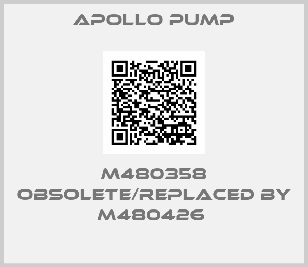 Apollo pump-M480358 obsolete/replaced by M480426 