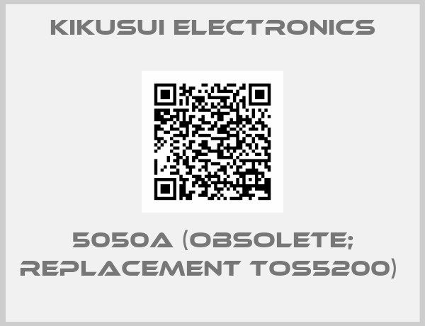 Kikusui Electronics-5050A (obsolete; replacement TOS5200) 