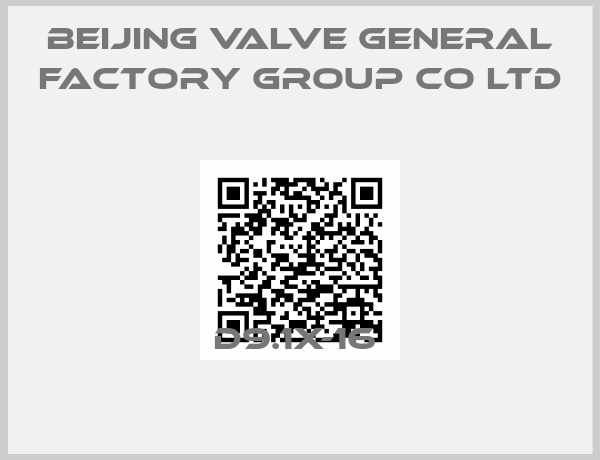 Beijing Valve General Factory Group Co Ltd-D9.1X-16 