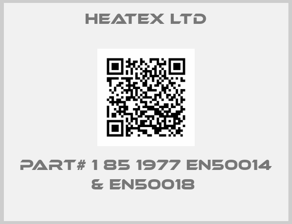 HEATEX LTD-Part# 1 85 1977 EN50014 & EN50018 