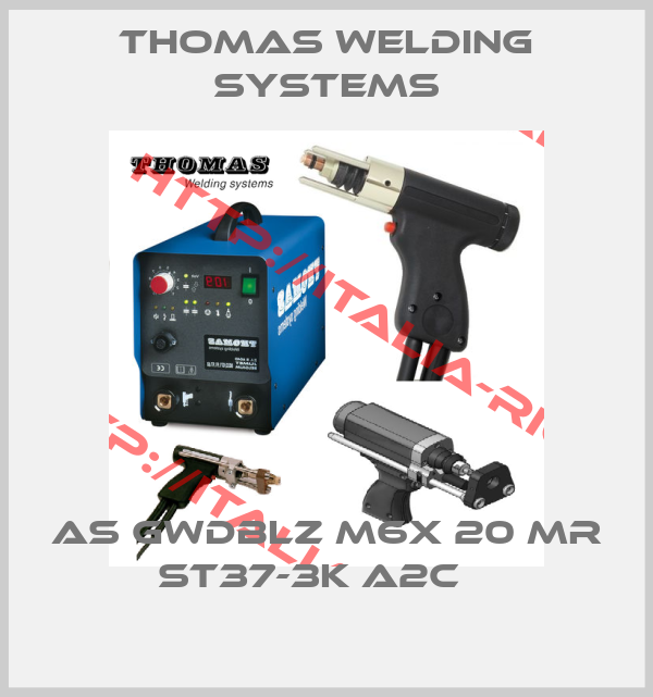 THOMAS WELDING SYSTEMS-AS GWDBLZ M6X 20 MR ST37-3K A2C   