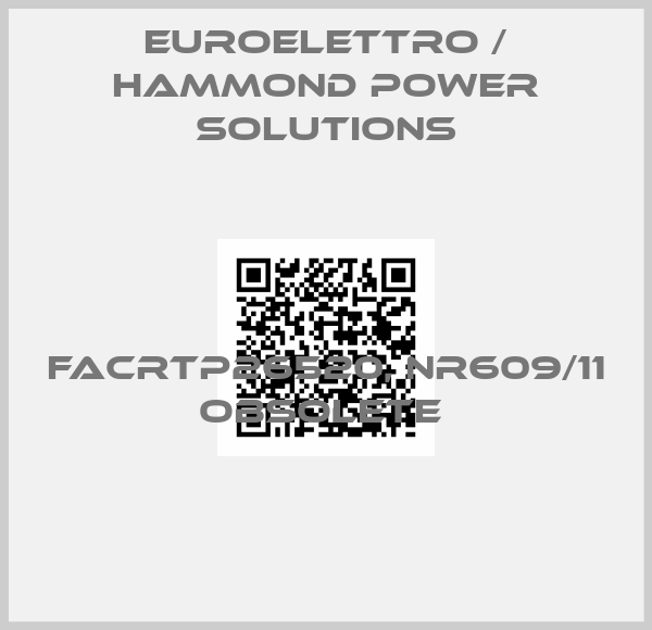 Euroelettro / Hammond Power Solutions-FACRTP26520, NR609/11 OBSOLETE 