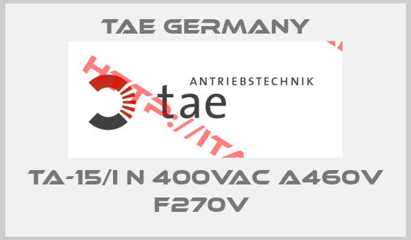 TAE Germany-TA-15/I N 400VAC A460V F270V 