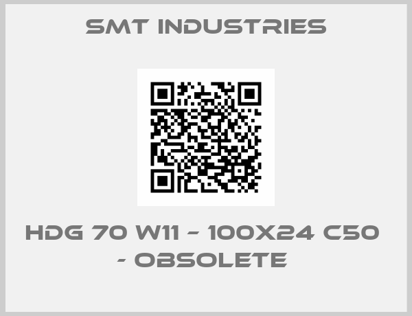 Smt industries-HDG 70 W11 – 100x24 C50  - OBSOLETE 
