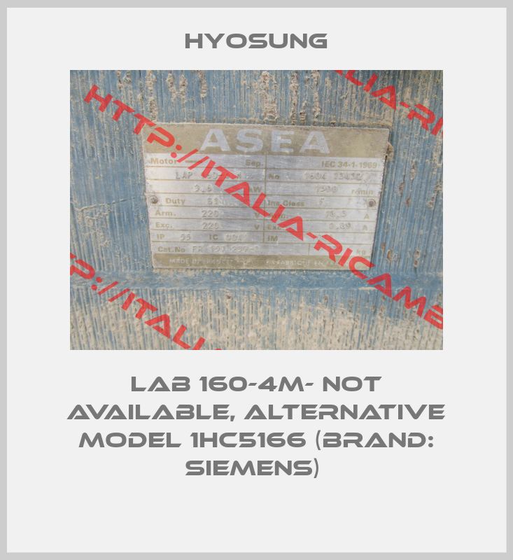 Hyosung-LAB 160-4M- not available, alternative model 1HC5166 (brand: Siemens) 