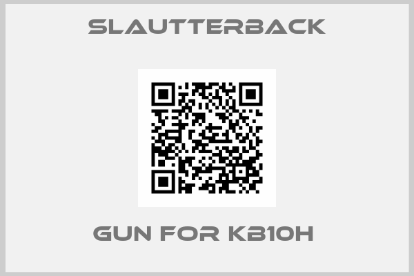 Slautterback-Gun for KB10H 