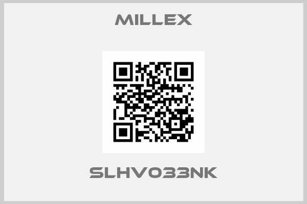 Millex-SLHV033NK