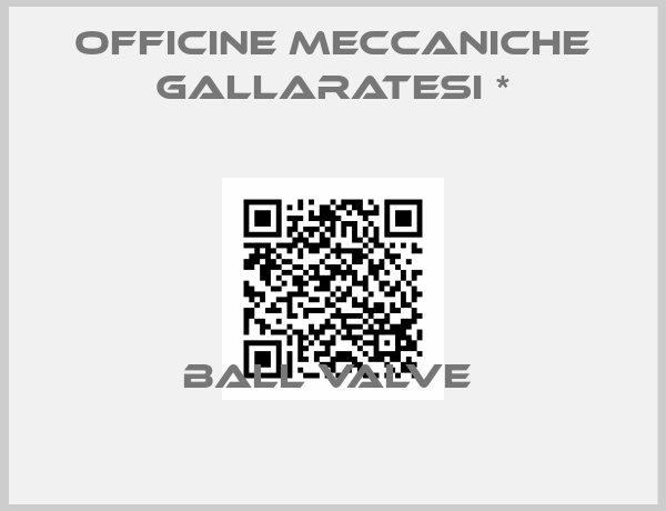 Officine Meccaniche Gallaratesi *-Ball valve 