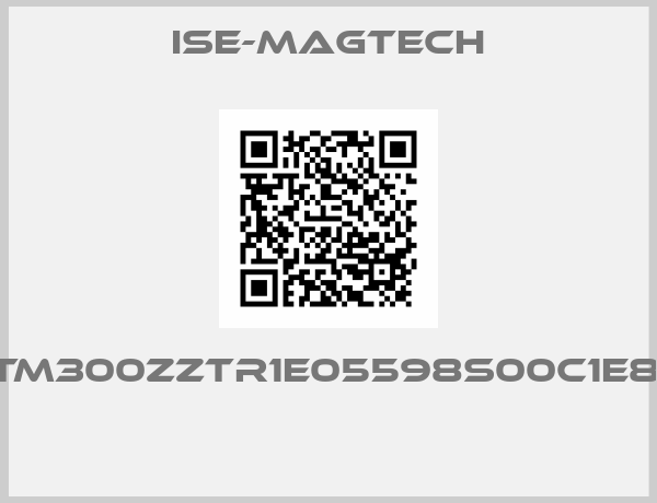 ISE-MAGTECH-LTM300zzTR1E05598S00C1E8Z 