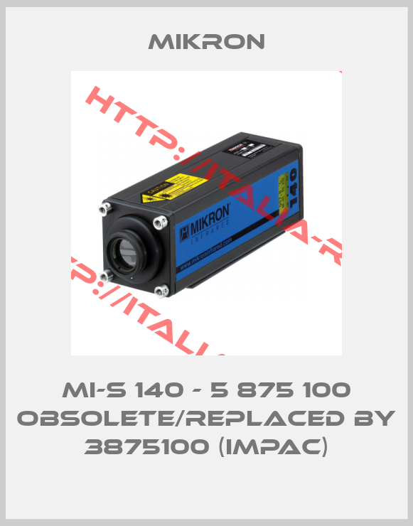 Mikron-MI-S 140 - 5 875 100 obsolete/replaced by 3875100 (Impac)