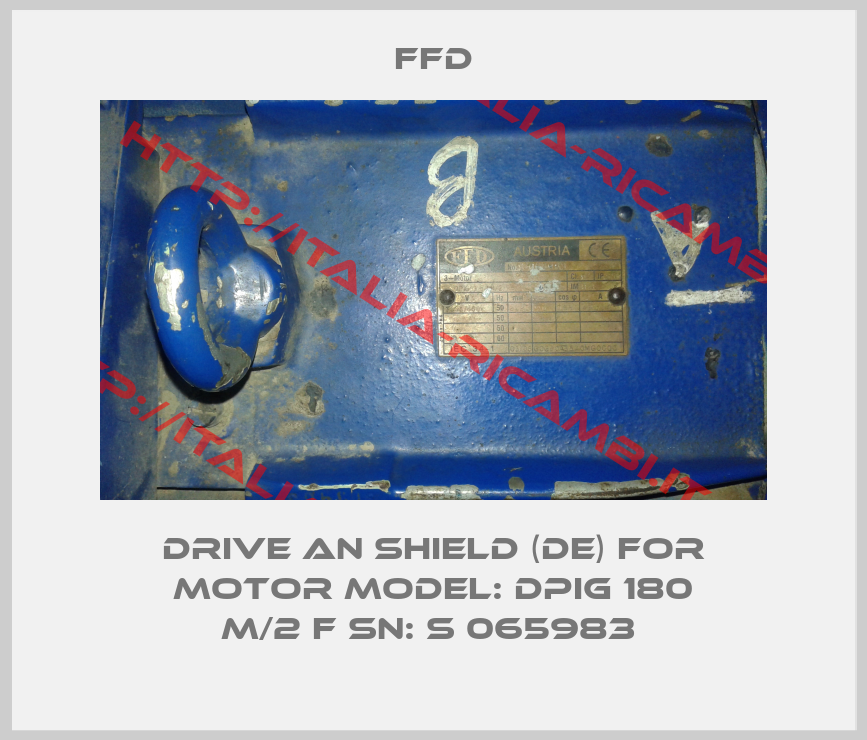 FFD-Drive an shield (DE) for Motor Model: DPIG 180 M/2 F SN: S 065983 