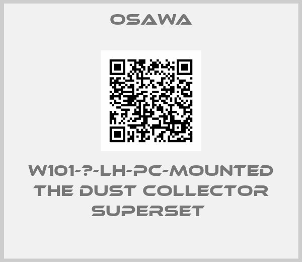Osawa-W101-Ⅲ-LH-PC-mounted the dust collector superset 