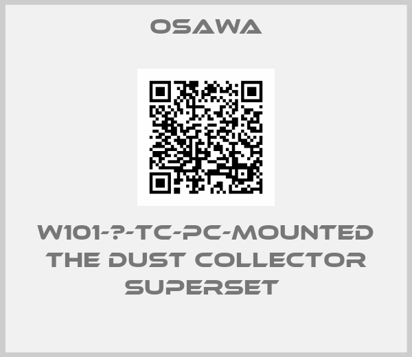 Osawa-W101-Ⅲ-TC-PC-mounted the dust collector superset 