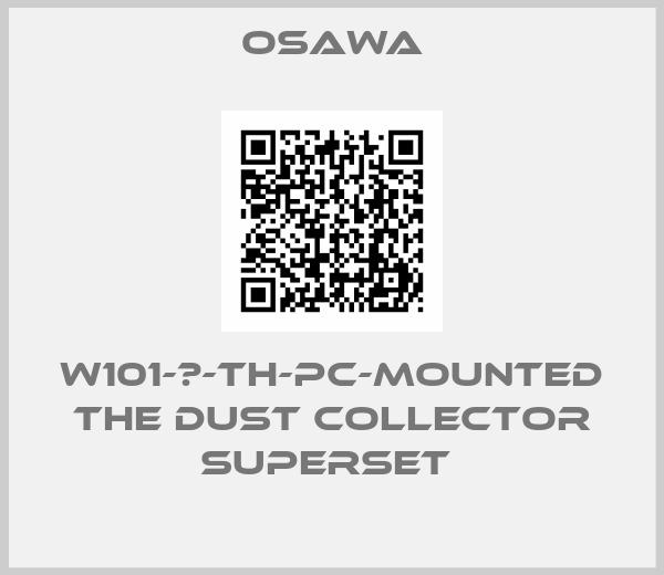 Osawa-W101-Ⅲ-TH-PC-mounted the dust collector superset 