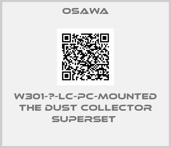 Osawa-W301-Ⅲ-LC-PC-mounted the dust collector superset 
