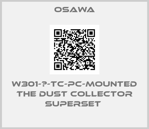 Osawa-W301-Ⅲ-TC-PC-mounted the dust collector superset 