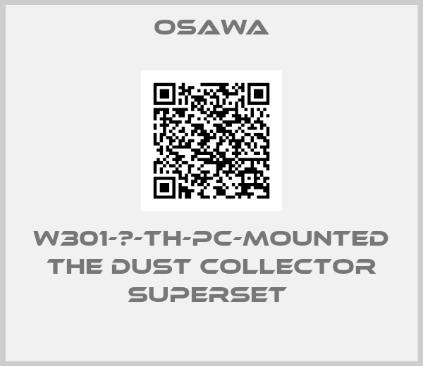 Osawa-W301-Ⅲ-TH-PC-mounted the dust collector superset 