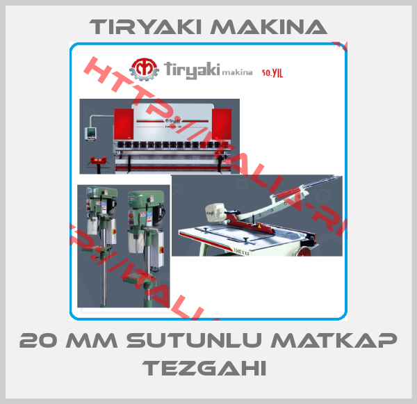 Tiryaki Makina-20 MM SUTUNLU MATKAP TEZGAHI 