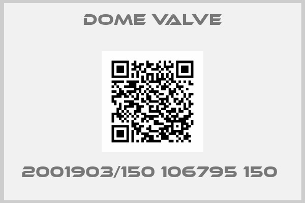 Dome Valve-2001903/150 106795 150 