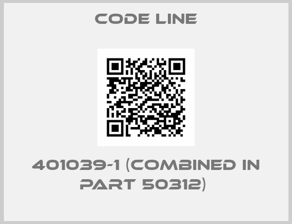 Code Line-401039-1 (combined in part 50312) 