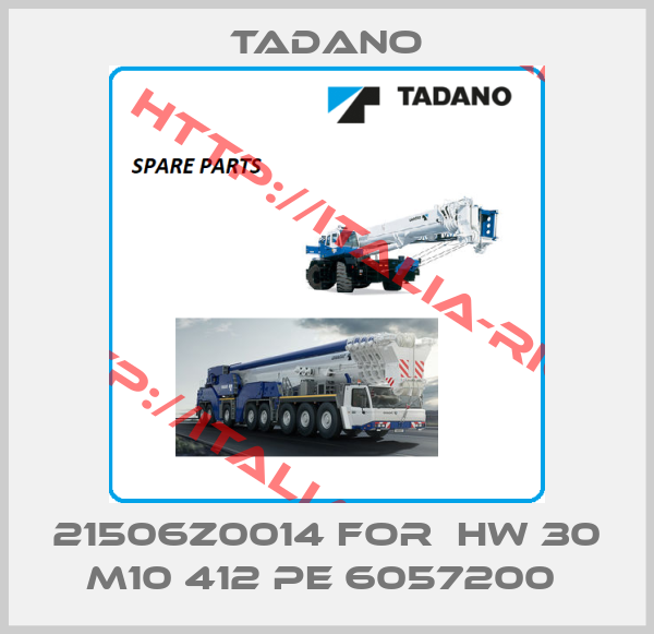 Tadano-21506Z0014 FOR  HW 30 M10 412 PE 6057200 