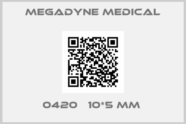MEGADYNE MEDICAL-0420   10*5 MM 