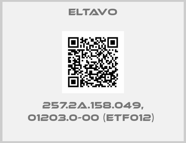 Eltavo-257.2A.158.049, 01203.0-00 (ETF012) 