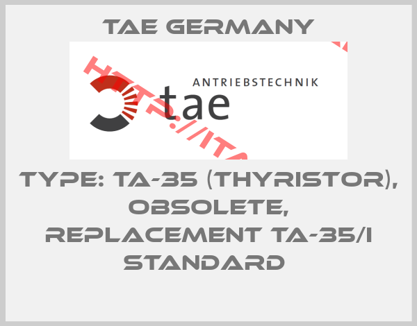 TAE Germany-Type: TA-35 (Thyristor), obsolete, replacement TA-35/I STANDARD 